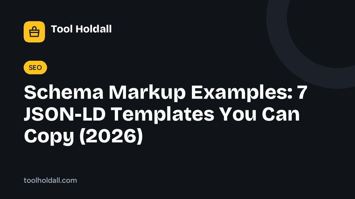 Schema Markup Examples: 7 JSON-LD Templates You Can Copy (2026) 1 Schema Markup Examples: 7 JSON-LD Templates You Can Copy (2026)